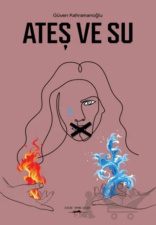 Ateş ve Su – Güven Kahramanoğlu – Sokak Kitapları Yayınları kitap kapağı