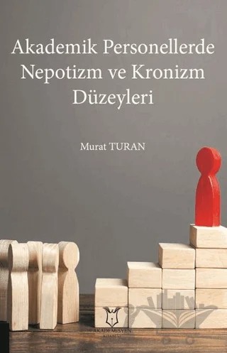 Akademik Personellerde Nepotizm ve Kronizm Düzeyleri – Murat Turan – Akademisyen Kitabevi kitap kapağı
