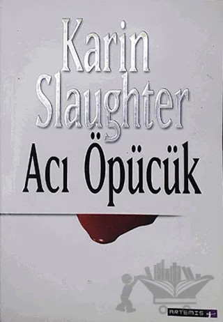 Acı Öpücük – Karin Slaughter – Artemis Yayınları kitap kapağı