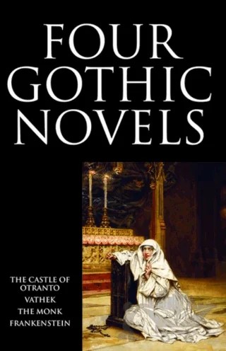 Four Gothic Novels – Horace Walpole, William Beckford, Matthew Lewis, Mary W. Shelley – Oxford University Press - Classics kitap kapağı