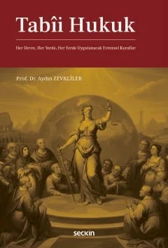 Tabii Hukuk Her Devre, Her Yerde, Her Ferde Uygulanacak Evrensel Kurallar – Aydın Zevkliler – Seçkin Yayıncılık kitap kapağı