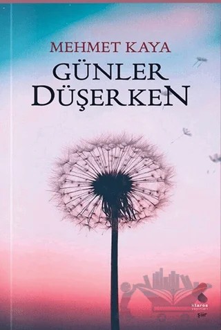 Günler Düşerken – Mehmet Kaya – Klaros Yayınları kitap kapağı