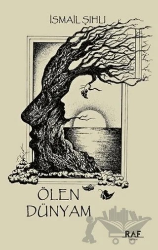 Ölen Dünyam – İsmail Şıhlı – Raf Yayınları kitap kapağı