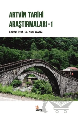 Artvin Tarihi Araştırmaları - 1 – Ahmet Atalay, Ali İrfan Kaya, Bayram Arif Köse, Cihan Oruç, Eşref Temel, Faruk Taşkın, Gülseren Mutlu, Hamit Şafakcı, Melike Karabacak Yılmaz, Nagehan Küçükyıldız, Ömer Subaşı, Zemzem Yücetürk – Kriter Yayınları kitap kapağı