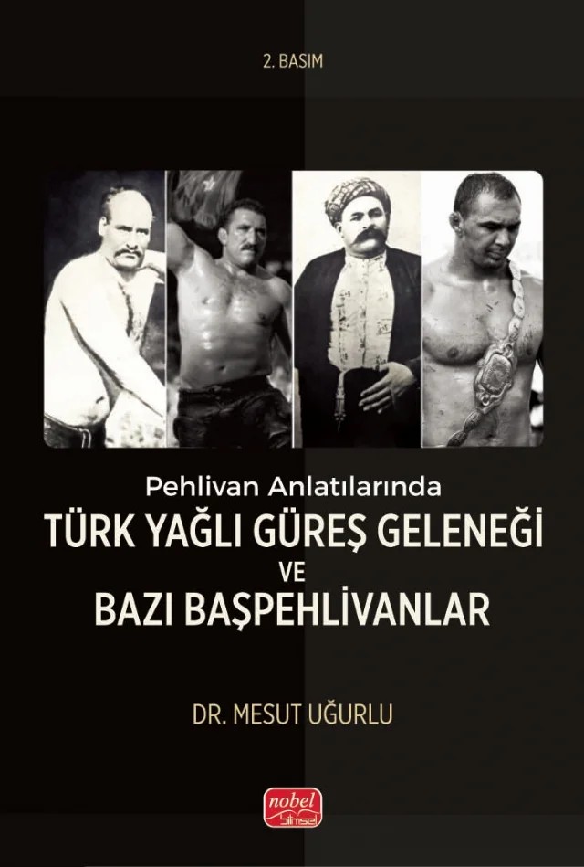 Pehlivan Anlatılarında Türk Yağlı Güreş Geleneği ve Bazı Başpehlivanlar – Mesut Uğurlu – Nobel Bilimsel Eserler kitap kapağı