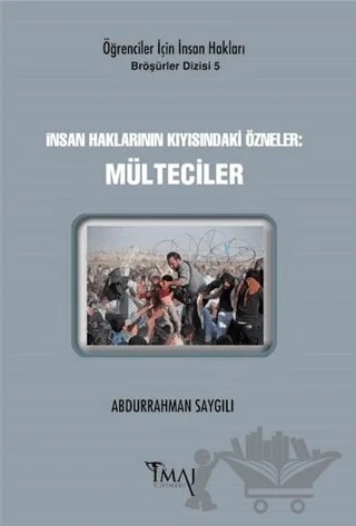 İnsan Haklarının Kıyısındaki Özneler: Mülteciler – Abdurrahman Saygılı – İmaj Yayıncılık kitap kapağı