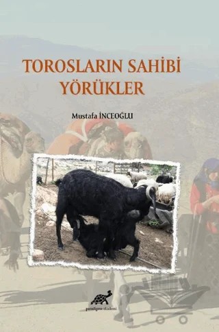 Torosların Sahibi Yörükler – Mustafa İnceoğlu – Paradigma Akademi Yayınları kitap kapağı