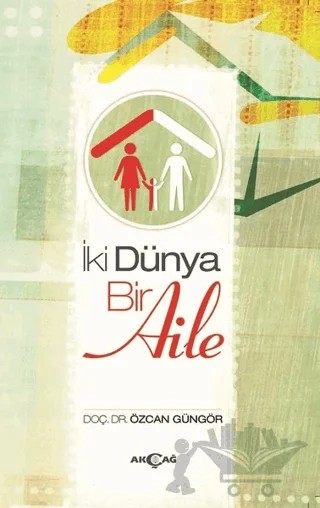 İki Dünya Bir Aile – Özcan Güngör – Akçağ Yayınları kitap kapağı