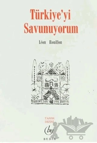 Türkiye'yi Savunuyorum – Leon Rouillon – Bedir Yayınları kitap kapağı