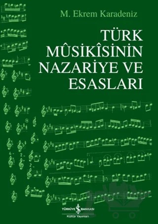 Türk Musikisinin Nazariye ve Esasları – M. Ekrem Karadeniz – İş Bankası Kültür Yayınları kitap kapağı