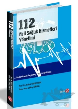 112 Acil Sağlık Hizmetleri Yönetimi – Gökay Köksal, Haluk Tanrıverdi – Beta Yayınevi kitap kapağı