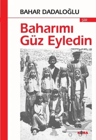 Baharımı Güz Eyledin – Bahar Dadaloğlu – Kora Yayın kitap kapağı