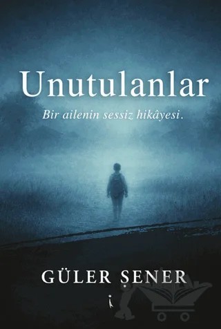 Unutulanlar – Güler Şener – İkinci Adam Yayınları kitap kapağı