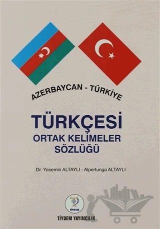 Azerbaycan - Türkiye Türkçesi Ortak Kelimeler Sözlüğü – Alpertunga Altaylı, Yasemin Altaylı – Tiydem Yayıncılık kitap kapağı