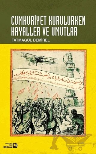 Cumhuriyet Kurulurken Hayaller ve Umutlar – Fatmagül Demirel – Bağlam Yayınları kitap kapağı