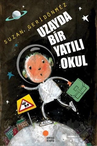 Uzayda Bir Yatılı Okul – Suzan Geridönmez – Günışığı Kitaplığı kitap kapağı