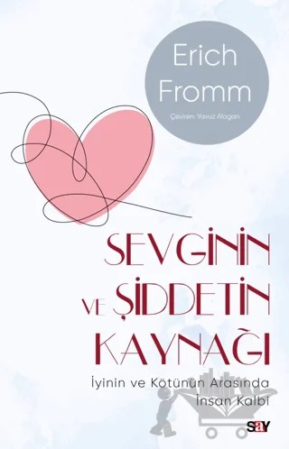 Sevginin ve Şiddetin Kaynağı (Modern Kapak) - İyinin ve Kötünün Arasında İnsan Kalbi – Erich Fromm – Say Yayınları kitap kapağı