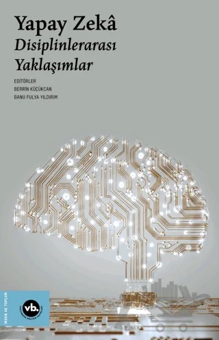 Yapay Zeka - Disiplinlerarası Yaklaşımlar – Kolektif – Vakıfbank Kültür Yayınları kitap kapağı