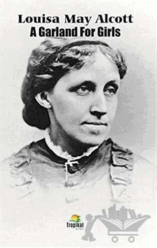 A Garland For Girls – Louisa May Alcott – Tropikal Kitap kitap kapağı