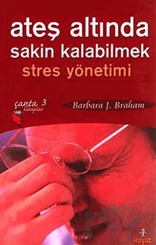 Ateş Altında Sakin Kalabilmek: Stres Yönetimi – Barbara J. Braham – Hayat Yayınları kitap kapağı