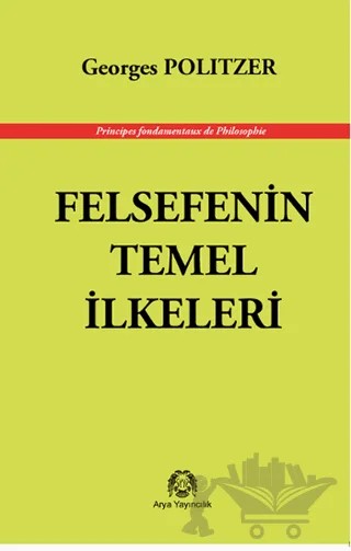 Felsefenin Temel İlkeleri – Georges Politzer – Arya Yayıncılık kitap kapağı