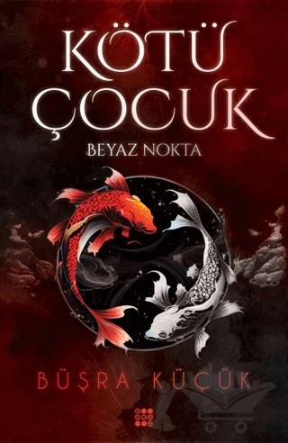 Kötü Çocuk 1 - Beyaz Nokta – Büşra Küçük – Dokuz Yayınları kitap kapağı