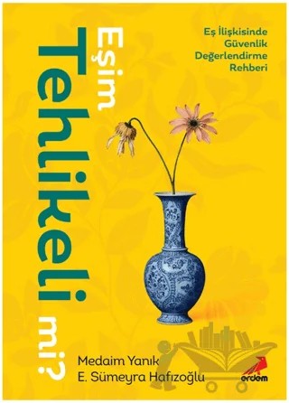 Eşim Tehlikeli mi? – Medaim Yanık, E. Sümeyra Hafızoğlu – Erdem Yayınları kitap kapağı