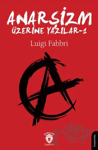 Anarşizm Üzerine Yazılar - I – Luigi Fabbri – Dorlion Yayınları kitap kapağı