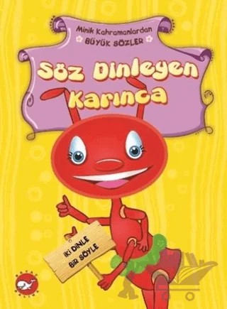 Minik Kahramanlardan Büyük Sözler - Söz Dinleyen Karınca – Emine Korkmazer – Beyaz Balina Yayınları kitap kapağı