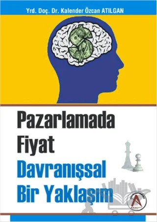Pazarlama Fiyat Davranışsal Bir Yaklaşım – Kalender Özcan Atılgan – Akademisyen Kitabevi kitap kapağı