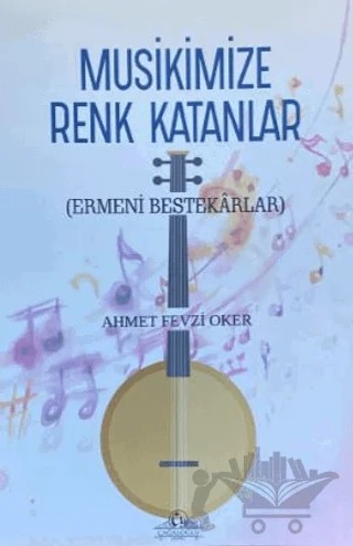 Musikimize Renk Katanlar – Ahmet Fevzi Oker – Cağaloğlu Yayınevi kitap kapağı