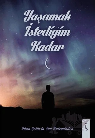 Yaşamak İstediğim Kadar – Okan Çetin – İkinci Adam Yayınları kitap kapağı