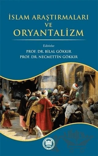 İslam Araştırmaları ve Oryantalizm – Bilal Gök, Necmettin Gökkır – Marmara Üniversitesi İlahiyat Fakültesi Vakfı kitap kapağı