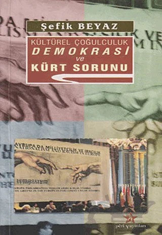 Kültürel Çoğulculuk Demokrasi ve Kürt Sorunu – Şefik Beyaz – Peri Yayınları kitap kapağı