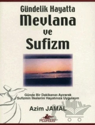 Gündelik Hayatta Mevlana ve Sufizm – Azim Jamal – Pegasus Yayınları kitap kapağı
