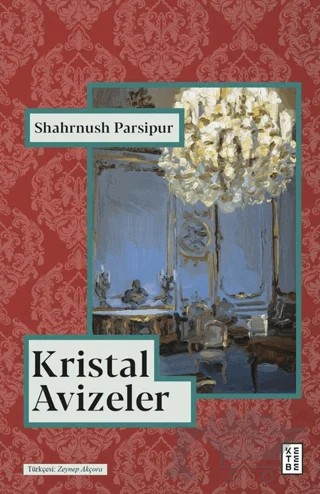 Kristal Avizeler – Shahrnush Parsipur – Ketebe Yayınları kitap kapağı