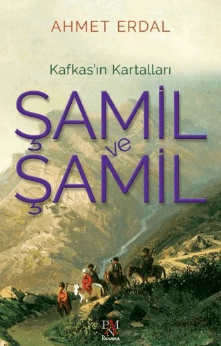 Şamil ve Şamil -Kafkas’ın Kartalları- – Ahmet Erdal – Panama Yayıncılık kitap kapağı