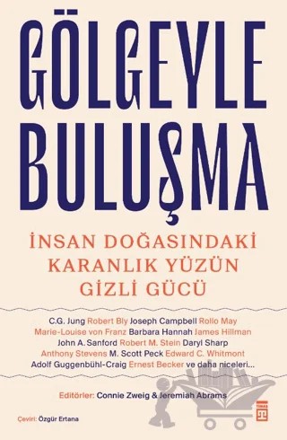 Gölgeyle Buluşma ve İnsan Doğasındaki Karanlık Yüzün Gizli Gücü – Connie Zweig, Jeremiah Abrams – Timaş Yayınları kitap kapağı
