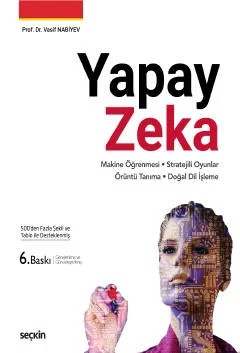 Yapay Zeka Derin Öğrenme – Stratejili Oyunlar Örüntü Tanıma – Doğal Dil İşleme – Vasif Nabiyev – Seçkin Yayıncılık kitap kapağı