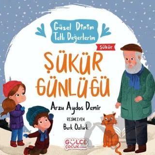Şükür Günlüğü - Güzel Dinim Tatlı Değerlerim – Arzu Aydos Demir – Timaş Gülce Çocuk kitap kapağı