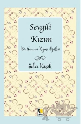 Sevgili Kızım – Seher Küçük – Çıra Yayınları kitap kapağı