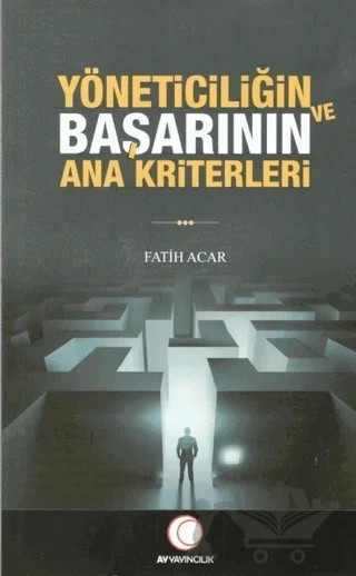 Yöneticiliğin ve Başarının Ana Kriterleri – Fatih Acar – Ay Yayıncılık kitap kapağı