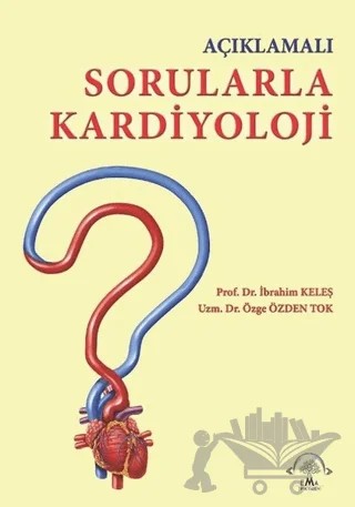 Açıklamalı Sorularla Kardiyoloji – İbrahim Keleş – EMA Tıp Kitabevi kitap kapağı