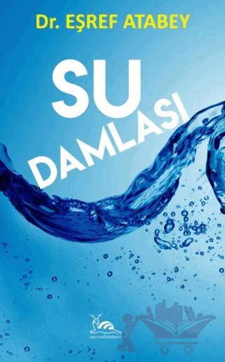 Su Damlası – Eşref Atabey – Sarmal Kitabevi kitap kapağı