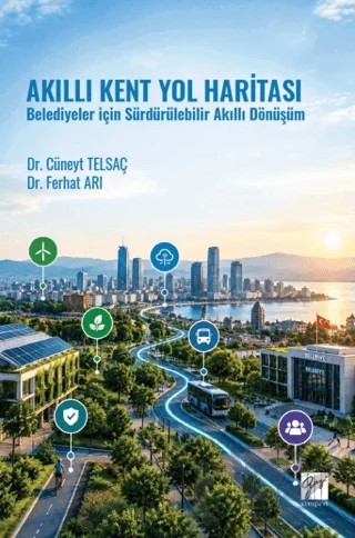 Akıllı Kent Yol Haritası – Cüneyt Telsaç, Ferhat Arı – Gazi Kitabevi kitap kapağı