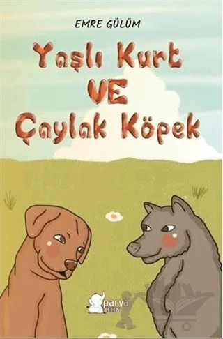 Yaşlı Kurt ve Çaylak Köpek – Emre Gülüm – Parya Kitap kitap kapağı