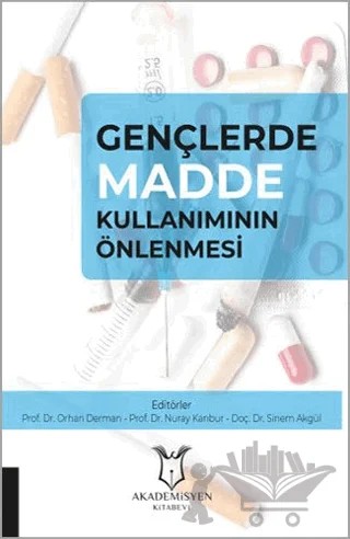 Gençlerde Madde Kullanımının Önlenmesi – Nuray Kanbur, Orhan Derman, Sinem Akgül – Akademisyen Kitabevi kitap kapağı