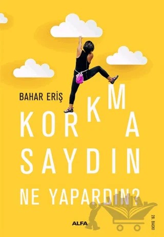 Korkmasaydın Ne Yapardın? – Bahar Eriş – Alfa Yayınları kitap kapağı
