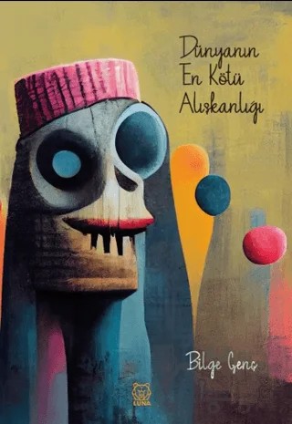 Dünyanın En Kötü Alışkanlığı – Bilge Genç – Luna Yayınları kitap kapağı