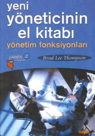 Yeni Yöneticinin El Kitabı Yönetim Fonksiyonları – Brad Lee Thompson – Hayat Yayınları kitap kapağı
